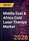 Middle East & Africa Cold Laser Therapy Market Size and Forecast (2021 - 2031)- Product Image
