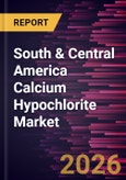 South & Central America Calcium Hypochlorite Market Size and Forecast (2021 - 2031)- Product Image