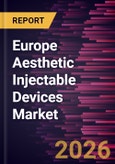 Europe Aesthetic Injectable Devices Market Size and Forecast (2021 - 2031)- Product Image
