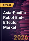 Asia-Pacific Robot End-Effector Market Size and Forecast (2021 - 2031)- Product Image