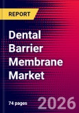 Dental Barrier Membrane Market Size, Share, & Trends Analysis | Global | 2026-2032 | Includes: Resorbable and Non-Resorbable Dental Barrier Membranes- Product Image
