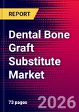 Dental Bone Graft Substitute Market Size, Share, & Trends Analysis | Global | 2026-2032 | Includes: Allografts, Xenografts, and Synthetic Grafts- Product Image