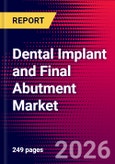 Dental Implant and Final Abutment Market Size, Share & Trends Analysis | Global | 2026-2032 | Includes: Dental Implants, Final Abutments, Treatment Planning Software, and Surgical Guides- Product Image