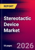 Stereotactic Device Market Size, Share & Trends Analysis | Global | 2026-2032- Product Image