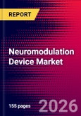 Neuromodulation Device Market Size, Share & Trends Analysis | Global | 2026-2032 | Includes: Spinal Cord Stimulation, Deep Brain Stimulation, and 3 more- Product Image