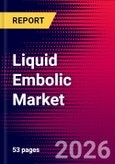 Liquid Embolic Market Size, Share & Trends Analysis | Global | 2026-2032- Product Image