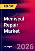 Meniscal Repair Market Size, Share & Trends Analysis | Global | 2026-2032 | Includes: Implants, Sutures, and 1 more- Product Image