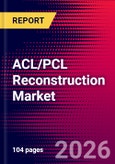ACL/PCL Reconstruction Market Size, Share & Trends Analysis | Global | 2026-2032 | Includes: Grafts and Fixation Devices- Product Image