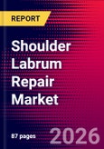 Shoulder Labrum Repair Market Size, Share and Trends Analysis | Global | 2026-2032 | Includes: Biocomposite Sutures, PEEK Sutures, and 4 others- Product Image