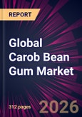 Global Carob Bean Gum Market 2026-2030- Product Image