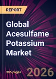 Global Acesulfame Potassium Market 2026-2030- Product Image