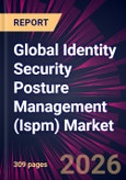 Global Identity Security Posture Management (Ispm) Market 2026-2030- Product Image