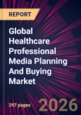 Global Healthcare Professional Media Planning And Buying Market 2026-2030- Product Image