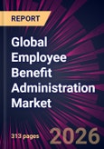 Global Employee Benefit Administration Market 2026-2030- Product Image