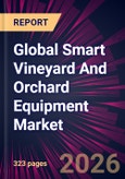 Global Smart Vineyard And Orchard Equipment Market 2026-2030- Product Image