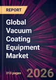 Global Vacuum Coating Equipment Market 2026-2030- Product Image