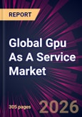 Global Gpu As A Service Market 2026-2030- Product Image