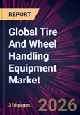 Global Tire And Wheel Handling Equipment Market 2026-2030- Product Image