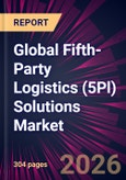 Global Fifth-Party Logistics (5Pl) Solutions Market 2026-2030- Product Image
