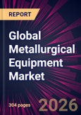 Global Metallurgical Equipment Market 2026-2030- Product Image