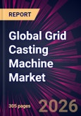 Global Grid Casting Machine Market 2026-2030- Product Image