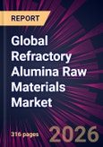 Global Refractory Alumina Raw Materials Market 2026-2030- Product Image