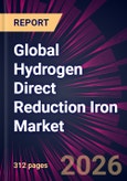 Global Hydrogen Direct Reduction Iron Market 2026-2030- Product Image