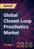 Global Closed-Loop Prosthetics Market 2026-2030- Product Image