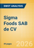 Sigma Foods SAB de CV (SIGMAFA) - Financial and Strategic SWOT Analysis Review- Product Image