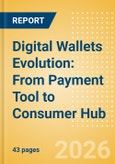 Digital Wallets Evolution: From Payment Tool to Consumer Hub- Product Image