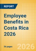Employee Benefits in Costa Rica 2026- Product Image