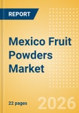 Mexico Fruit Powders (Soft drinks) Market Size, Growth and Forecast Analytics, 2024-2029- Product Image