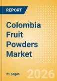 Colombia Fruit Powders (Soft drinks) Market Size, Growth and Forecast Analytics, 2024-2029- Product Image