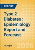 Type 2 Diabetes (T2D): Epidemiology Report and Forecast- Product Image