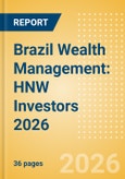 Brazil Wealth Management: HNW Investors 2026- Product Image