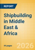 Shipbuilding in Middle East & Africa- Product Image