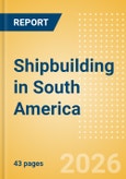 Shipbuilding in South America- Product Image