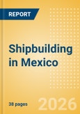 Shipbuilding in Mexico- Product Image