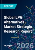 Global LPG Alternatives Market Strategic Research Report- Product Image