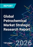 Global Petrochemical Market Strategic Research Report- Product Image