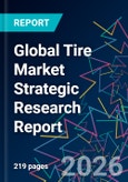 Global Tire Market Strategic Research Report- Product Image