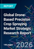 Global Drone-Based Precision Crop Spraying Market Strategic Research Report- Product Image