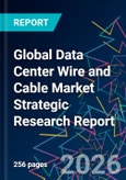Global Data Center Wire and Cable Market Strategic Research Report- Product Image