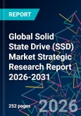 Global Solid State Drive (SSD) Market Strategic Research Report 2026-2031- Product Image