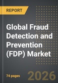 Global Fraud Detection and Prevention (FDP) Market: Industry Intelligence Report 2026-2031- Product Image