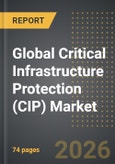 Global Critical Infrastructure Protection (CIP) Market: Industry Intelligence Report 2026-2031- Product Image