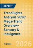 TrendSights Analysis 2026: Mega-Trend Overview-Sensory & Indulgence- Product Image