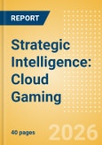 Strategic Intelligence: Cloud Gaming- Product Image