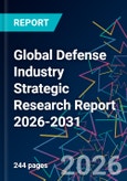 Global Defense Industry Strategic Research Report 2026-2031- Product Image