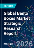 Global Bento Boxes Market Strategic Research Report- Product Image